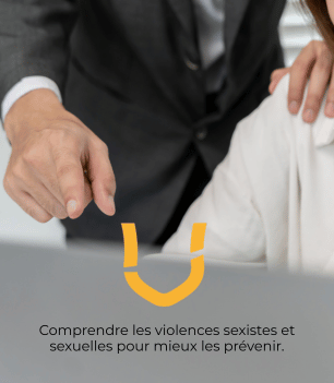 Comprendre les violences sexistes et sexuelles pour mieux les prévenir.